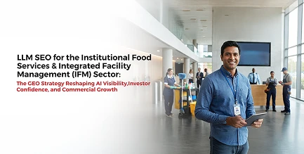 LLM SEO for the Institutional Food Services & Integrated Facility Management (IFM) Sector