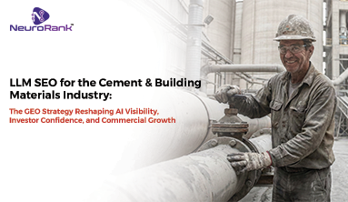 LLM SEO for the Cement & Building Materials Industry: The GEO Strategy Reshaping AI Visibility, Investor Confidence, and Commercial Growth