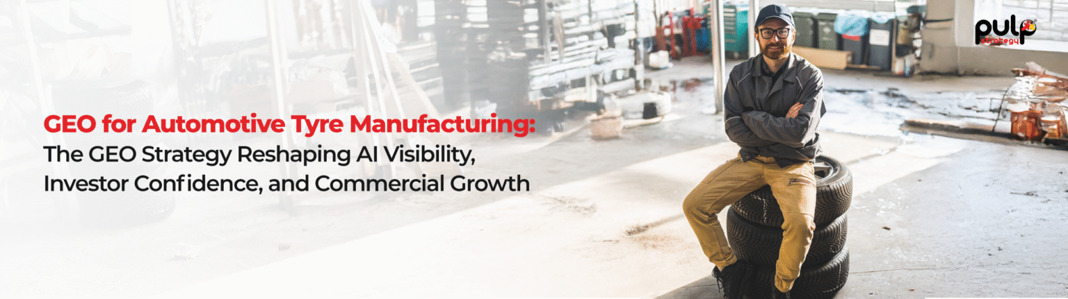 GEO for Automotive Tyre Manufacturing: The GEO Strategy Reshaping AI Visibility, Investor Confidence, and Commercial Growth