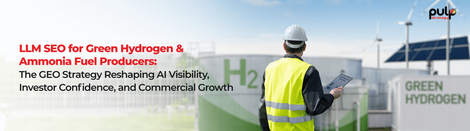 LLM SEO for Green Hydrogen & Ammonia Fuel Producers: The GEO Strategy Reshaping AI Visibility, Investor Confidence, and Commercial Growth