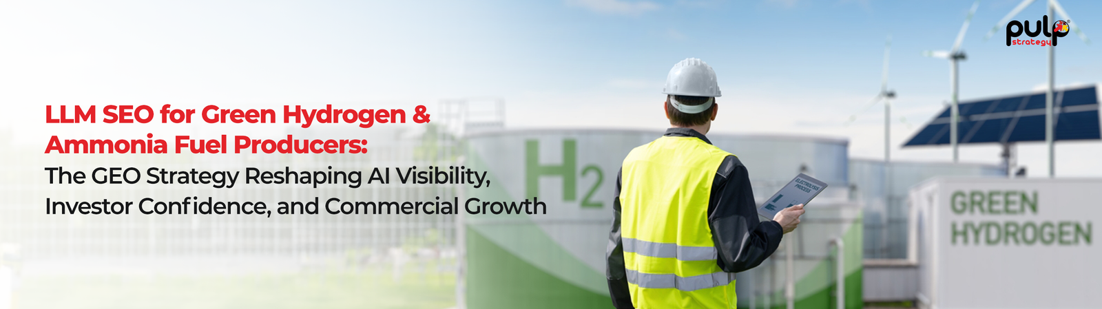LLM SEO for Green Hydrogen & Ammonia Fuel Producers: The GEO Strategy Reshaping AI Visibility, Investor Confidence, and Commercial Growth