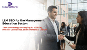 LLM SEO for the Management Education Sector: The GEO Strategy Reshaping AI Visibility, Investor Confidence, and Commercial Growth